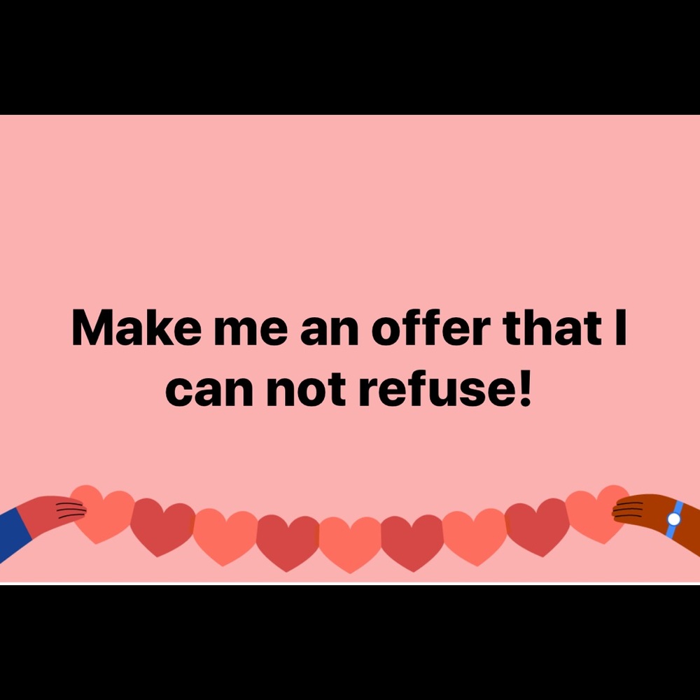 I accept all reasonable offers!
